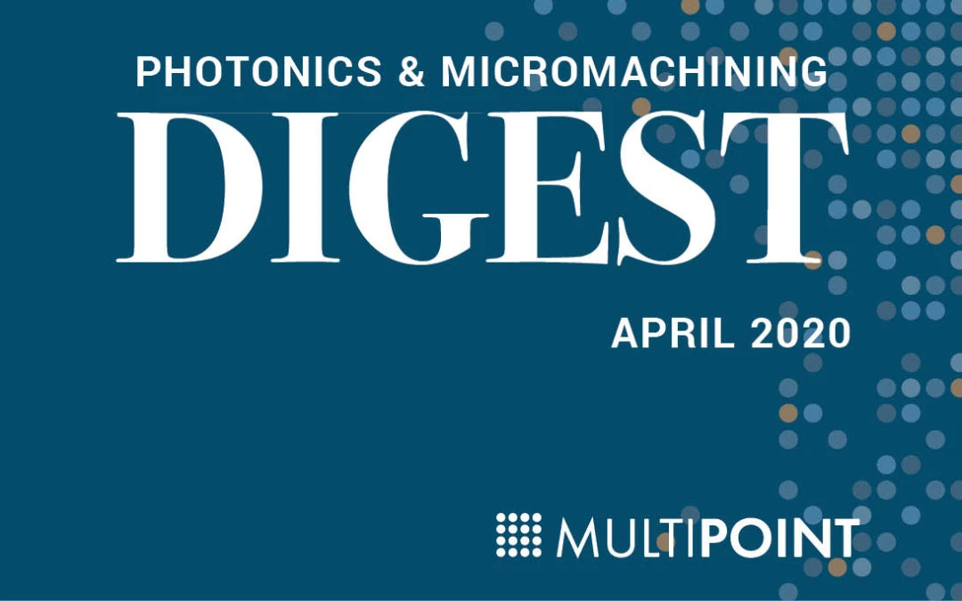Photonics & Micromachining Digest: April 2020