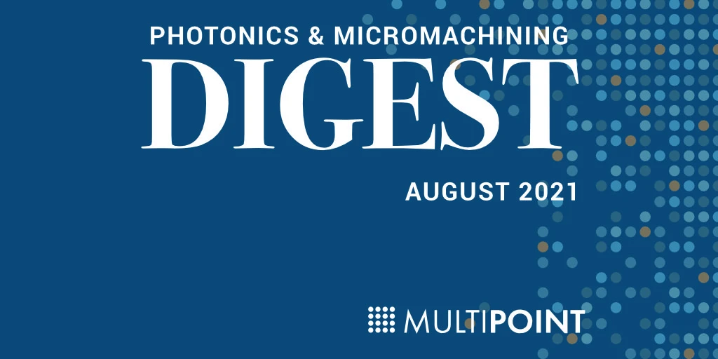 Photonics & Micromachining DIGEST: August 2021